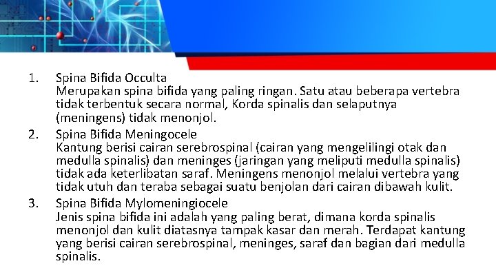 1. 2. 3. Spina Bifida Occulta Merupakan spina bifida yang paling ringan. Satu atau