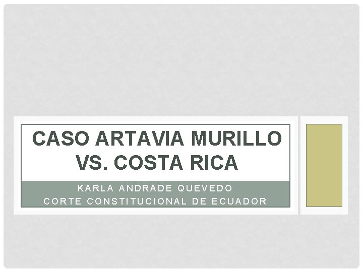 CASO ARTAVIA MURILLO VS. COSTA RICA KARLA ANDRADE QUEVEDO CORTE CONSTITUCIONAL DE ECUADOR CASO ARTAVIA MURILLO VS. COSTA RICA KARLA ANDRADE QUEVEDO CORTE CONSTITUCIONAL DE ECUADOR