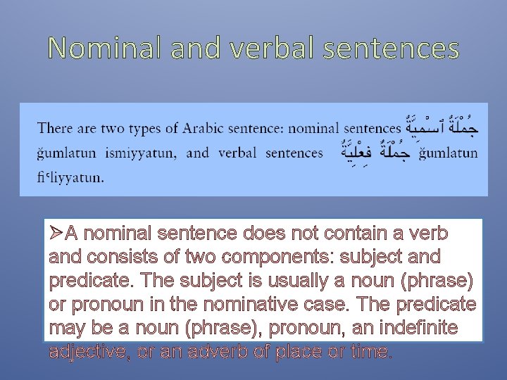 Nominal and verbal sentences ØA nominal sentence does not contain a verb and consists Nominal and verbal sentences ØA nominal sentence does not contain a verb and consists