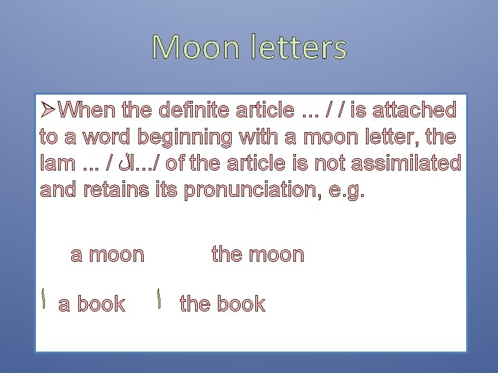 Moon letters ØWhen the definite article. . . / / is attached to a Moon letters ØWhen the definite article. . . / / is attached to a