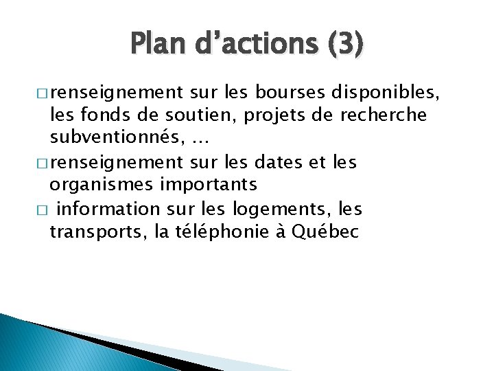 Plan d’actions (3) � renseignement sur les bourses disponibles, les fonds de soutien, projets