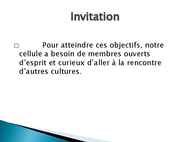 Invitation � Pour atteindre ces objectifs, notre cellule a besoin de membres ouverts d’esprit