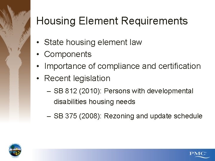 Housing Element Requirements • • State housing element law Components Importance of compliance and