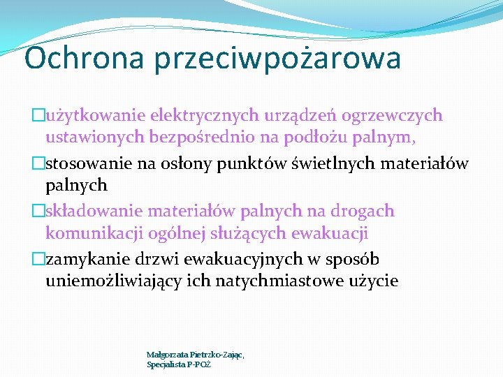 Ochrona przeciwpożarowa �użytkowanie elektrycznych urządzeń ogrzewczych ustawionych bezpośrednio na podłożu palnym, �stosowanie na osłony