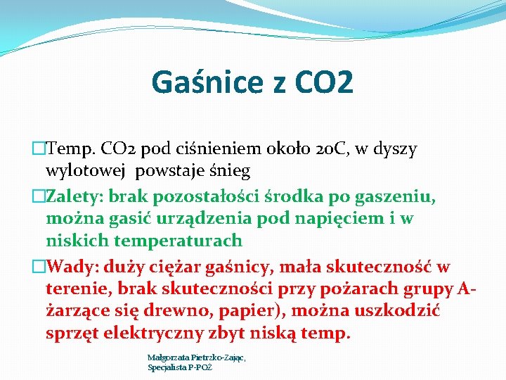 Gaśnice z CO 2 �Temp. CO 2 pod ciśnieniem około 20 C, w dyszy