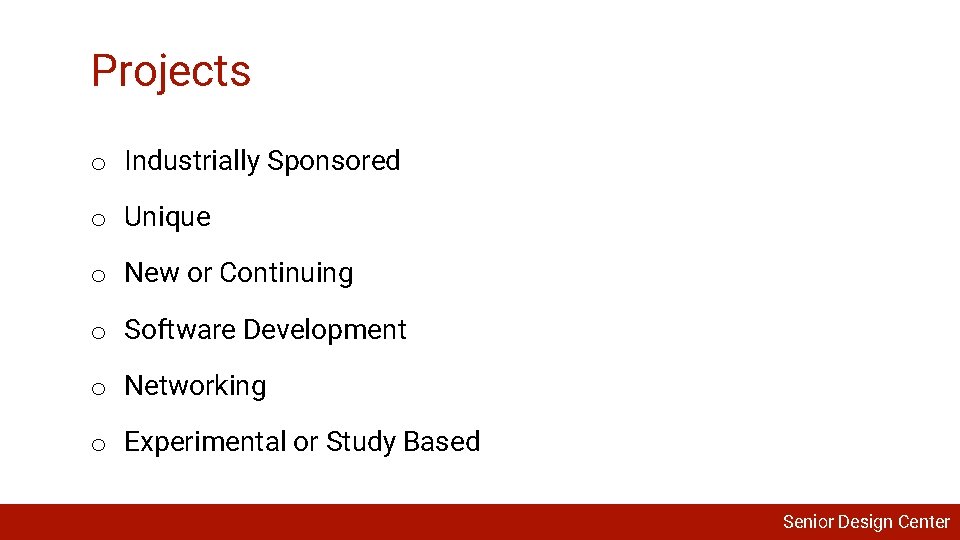 Projects o Industrially Sponsored o Unique o New or Continuing o Software Development o