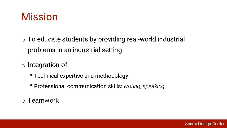 Mission o To educate students by providing real-world industrial problems in an industrial setting