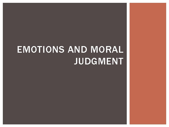 EMOTIONS AND MORAL JUDGMENT 