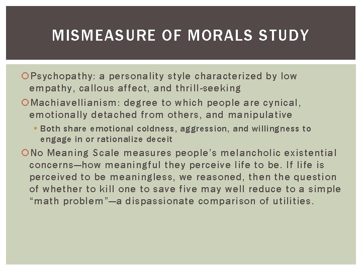 MISMEASURE OF MORALS STUDY Psychopathy: a personality style characterized by low empathy, callous affect,