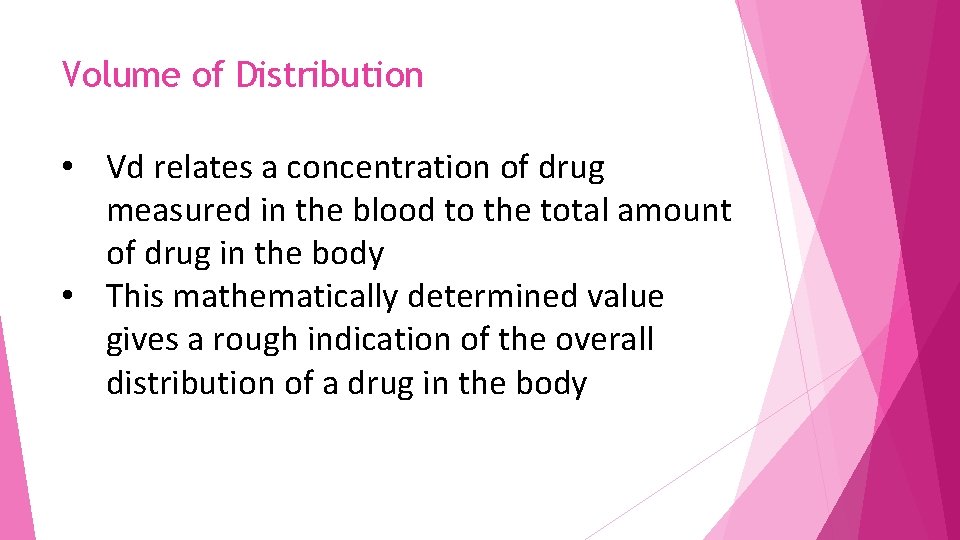 Volume of Distribution • Vd relates a concentration of drug measured in the blood