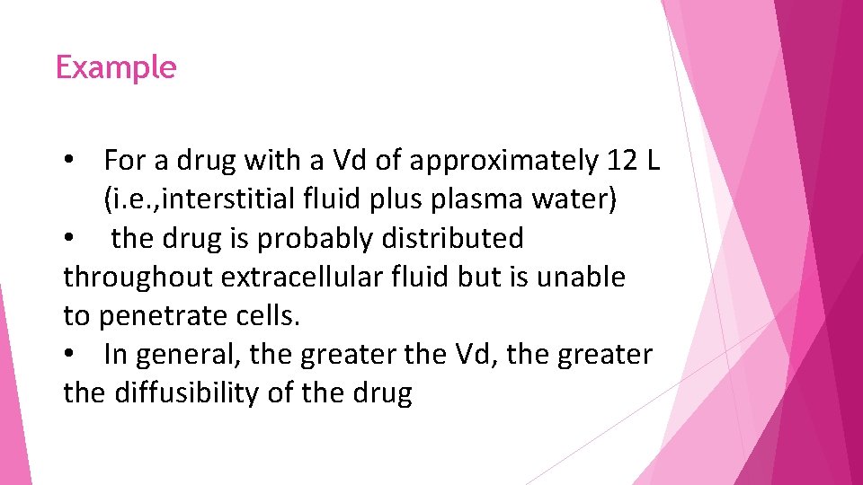 Example • For a drug with a Vd of approximately 12 L (i. e.