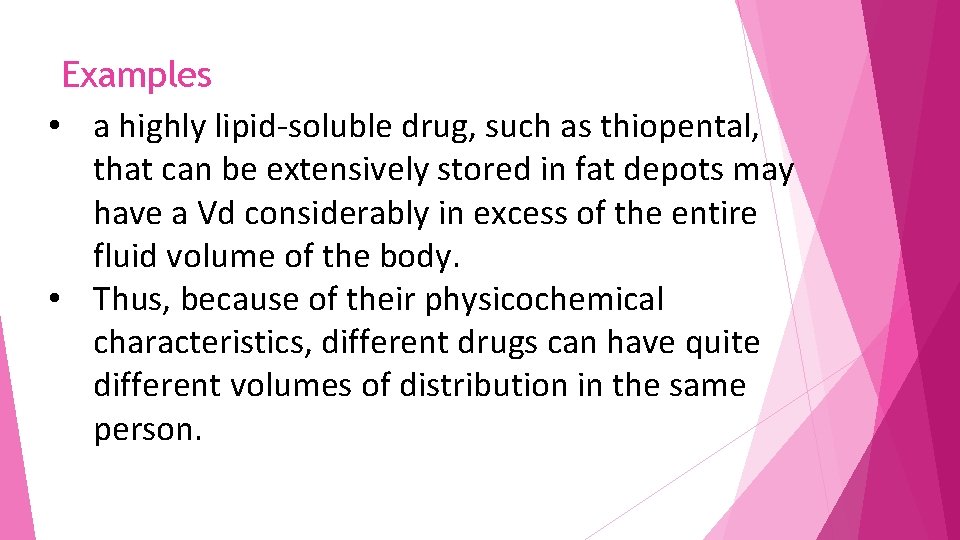 Examples • a highly lipid-soluble drug, such as thiopental, that can be extensively stored