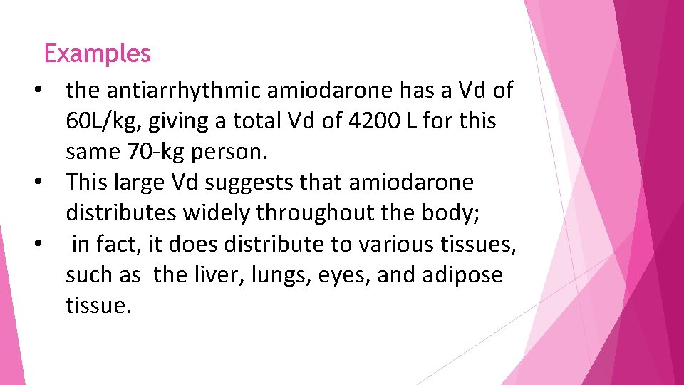 Examples • the antiarrhythmic amiodarone has a Vd of 60 L/kg, giving a total