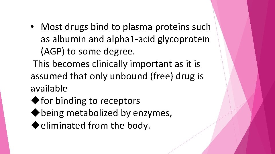  • Most drugs bind to plasma proteins such as albumin and alpha 1