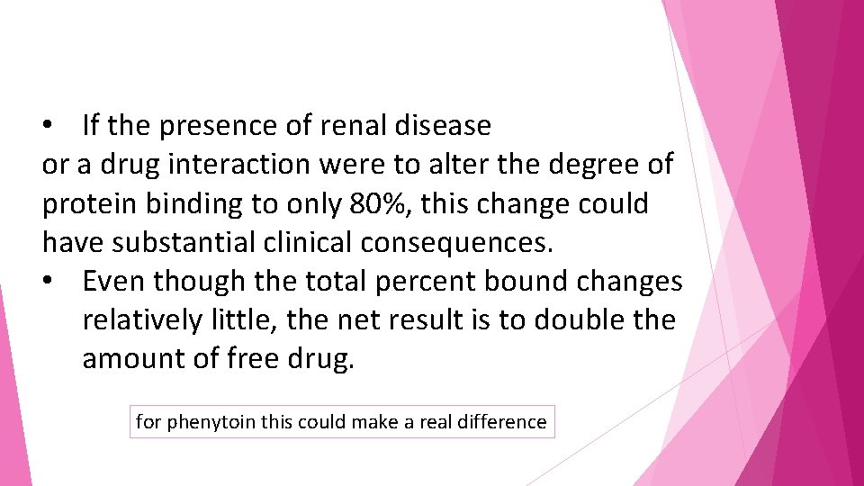  • If the presence of renal disease or a drug interaction were to