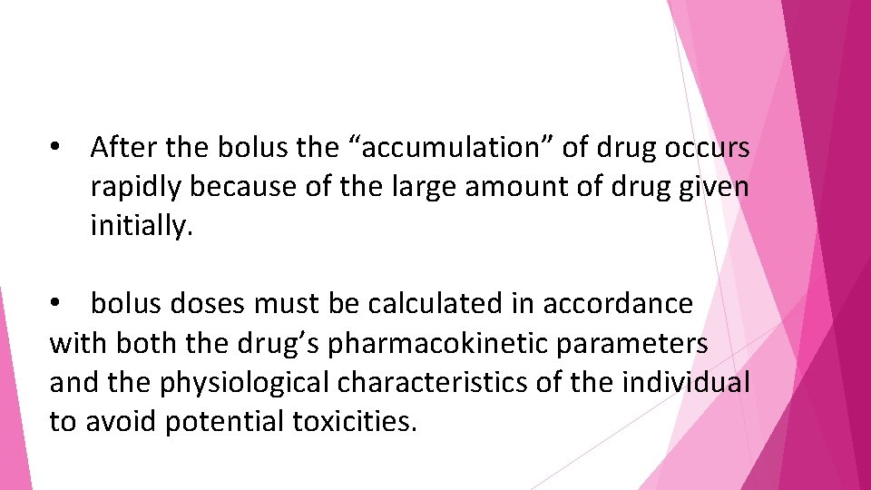  • After the bolus the “accumulation” of drug occurs rapidly because of the