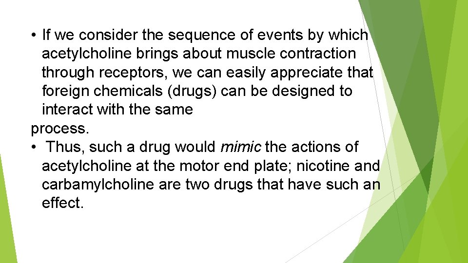  • If we consider the sequence of events by which acetylcholine brings about