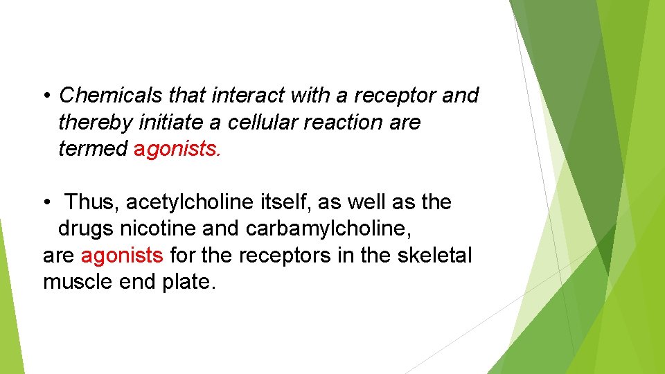  • Chemicals that interact with a receptor and thereby initiate a cellular reaction