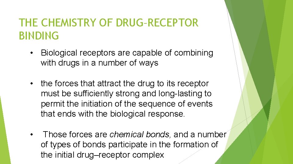 THE CHEMISTRY OF DRUG–RECEPTOR BINDING • Biological receptors are capable of combining with drugs