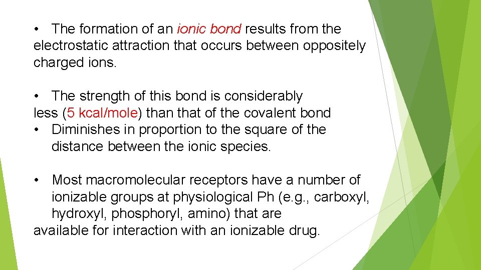  • The formation of an ionic bond results from the electrostatic attraction that
