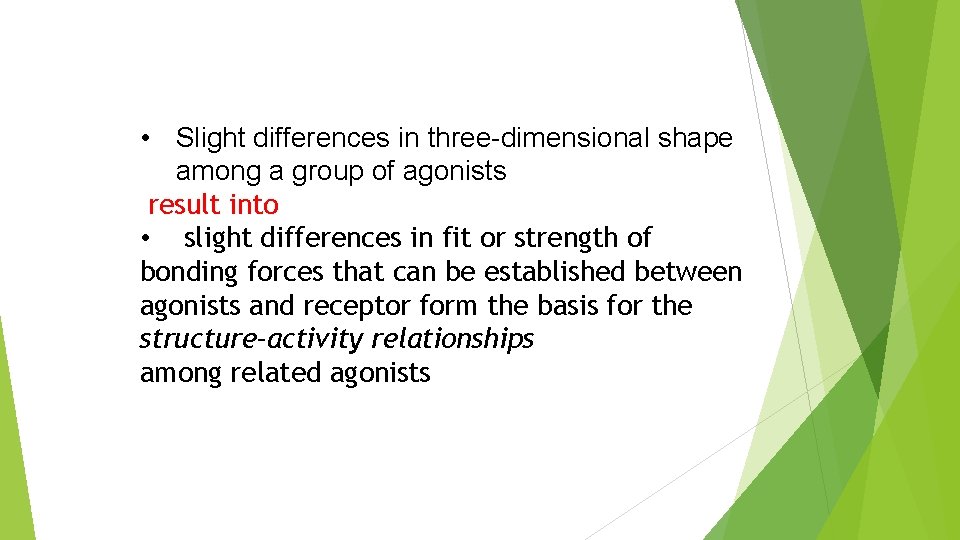  • Slight differences in three-dimensional shape among a group of agonists result into