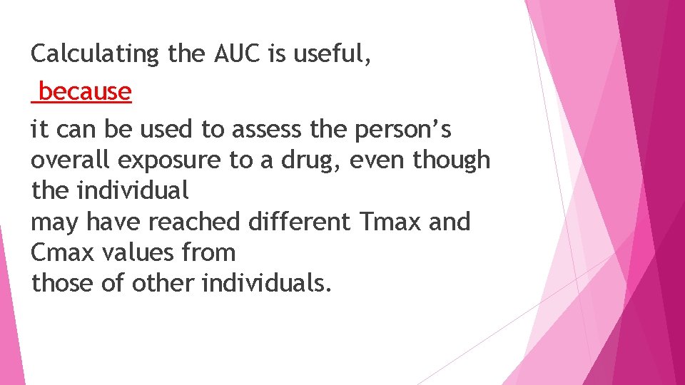 Calculating the AUC is useful, because it can be used to assess the person’s
