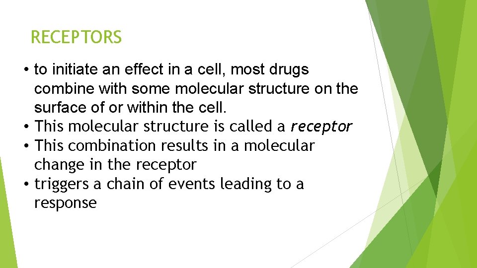 RECEPTORS • to initiate an effect in a cell, most drugs combine with some