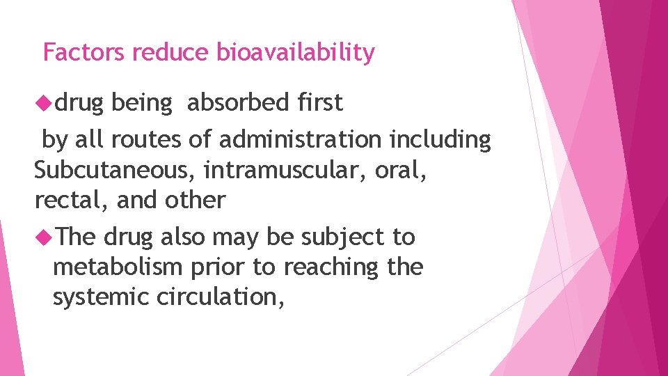 Factors reduce bioavailability drug being absorbed first by all routes of administration including Subcutaneous,