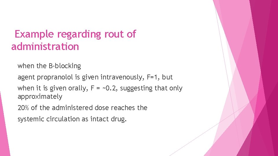 Example regarding rout of administration when the B-blocking agent propranolol is given intravenously, F=1,