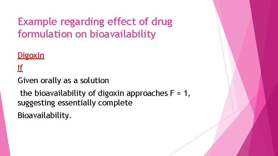 Example regarding effect of drug formulation on bioavailability Digoxin If Given orally as a