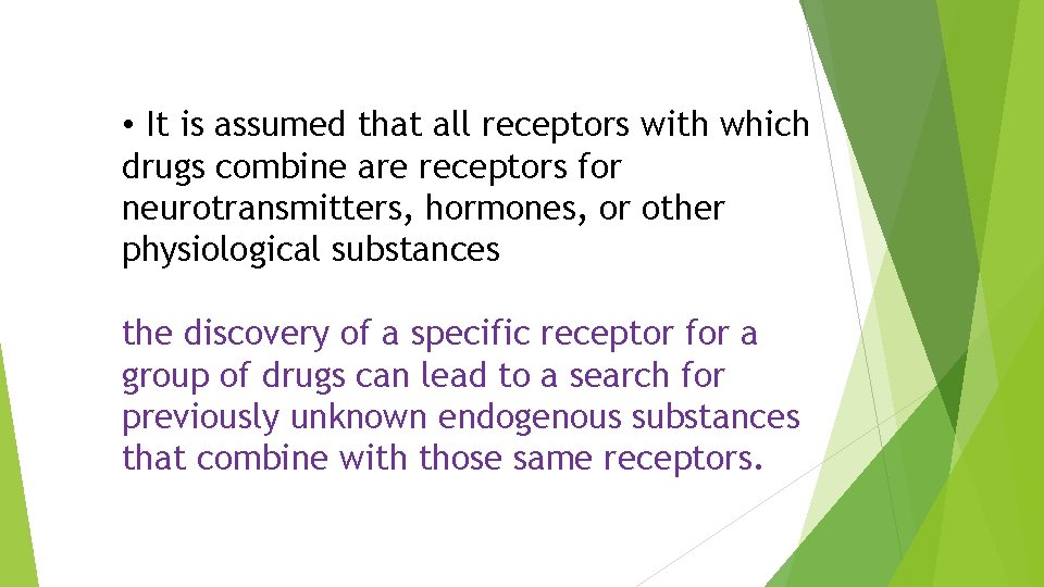  • It is assumed that all receptors with which drugs combine are receptors