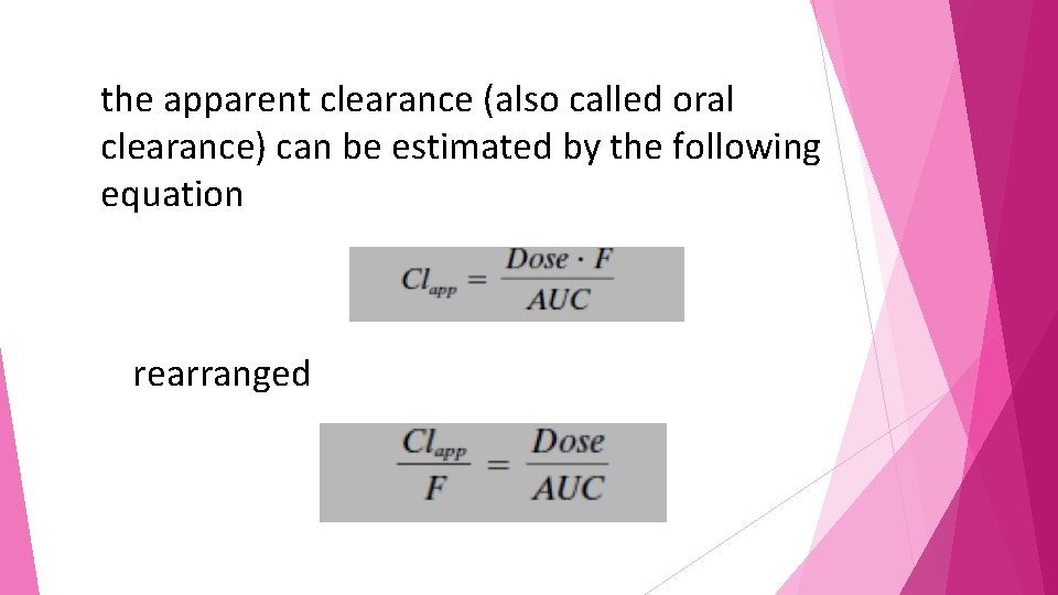 the apparent clearance (also called oral clearance) can be estimated by the following equation