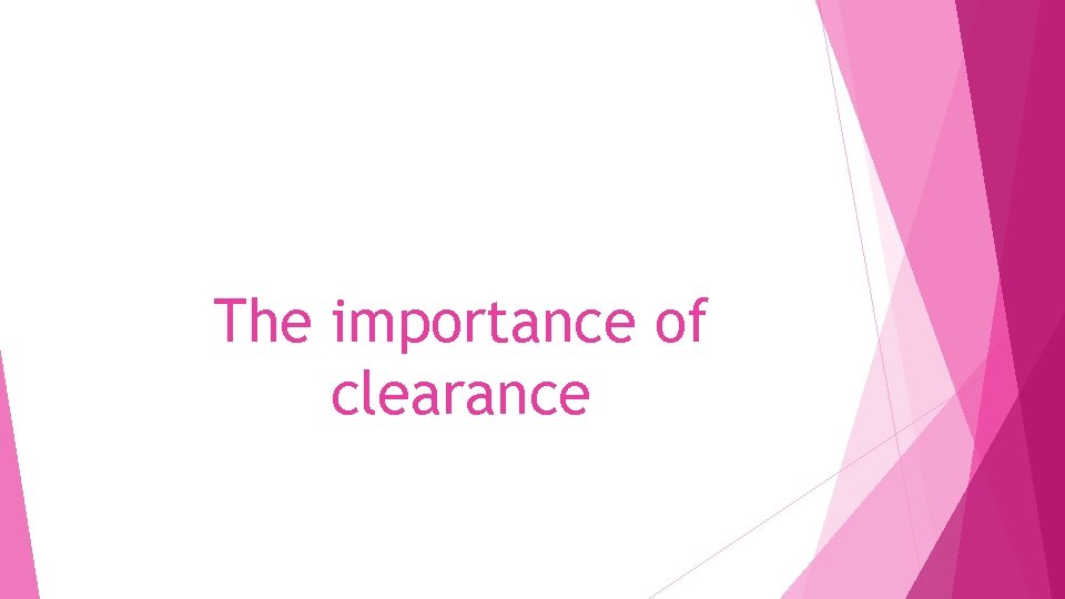 The importance of clearance 