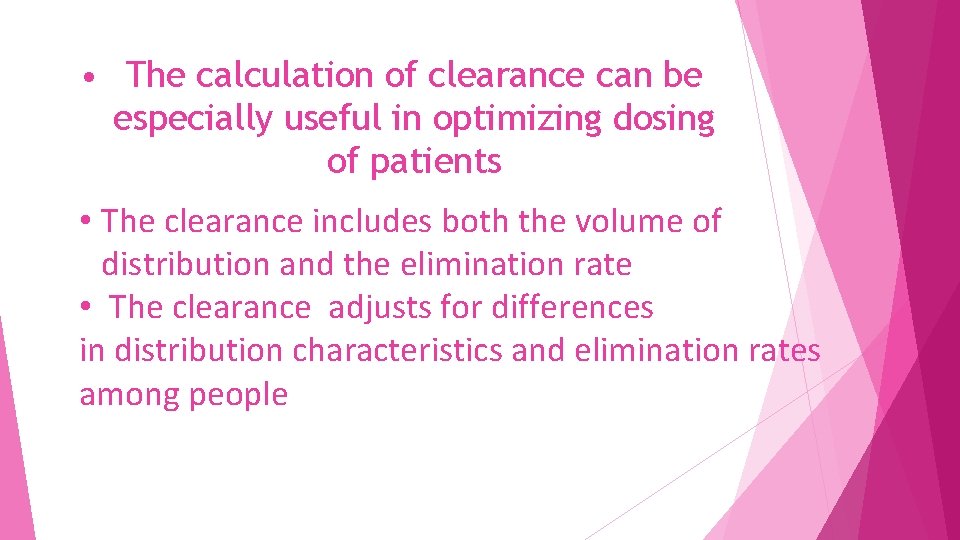  • The calculation of clearance can be especially useful in optimizing dosing of