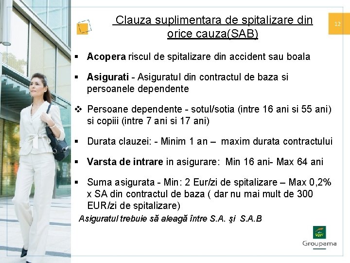 Clauza suplimentara de spitalizare din orice cauza(SAB) § Acopera riscul de spitalizare din accident