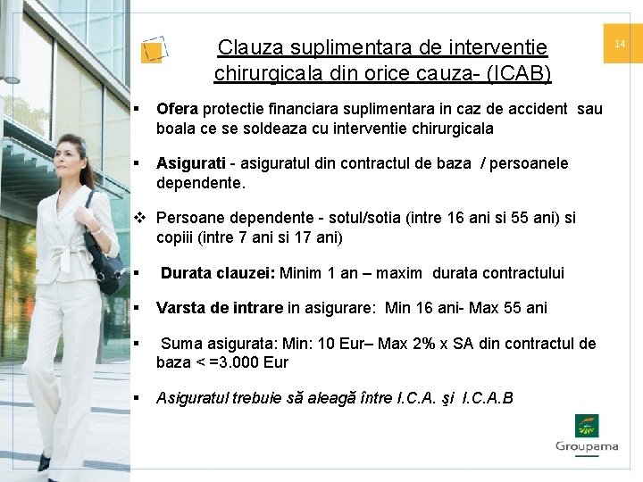 Clauza suplimentara de interventie chirurgicala din orice cauza- (ICAB) § Ofera protectie financiara suplimentara