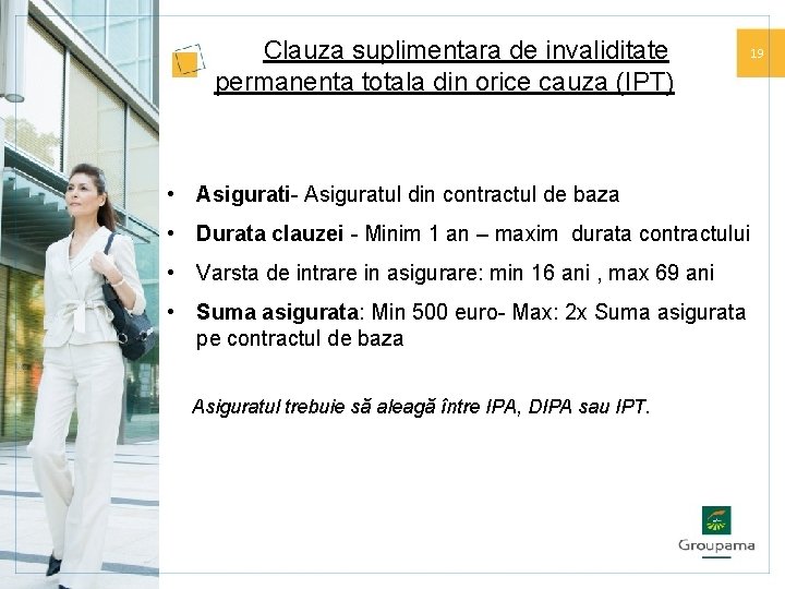 Clauza suplimentara de invaliditate permanenta totala din orice cauza (IPT) • Asigurati- Asiguratul din