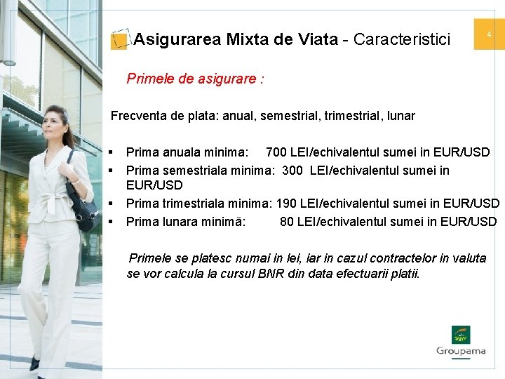 Asigurarea Mixta de Viata - Caracteristici 4 Primele de asigurare : Frecventa de plata: