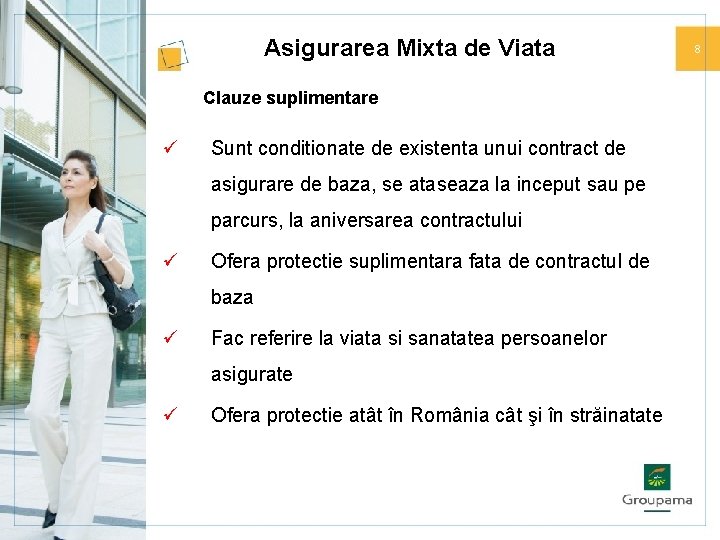 Asigurarea Mixta de Viata Clauze suplimentare ü Sunt conditionate de existenta unui contract de