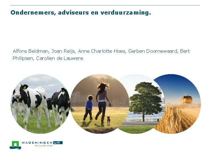 Ondernemers, adviseurs en verduurzaming. Alfons Beldman, Joan Reijs, Anne Charlotte Hoes, Gerben Doornewaard, Bert
