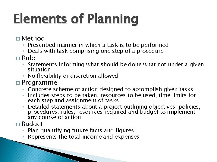 Elements of Planning � Method � Rule � Programme � Budget ◦ Prescribed manner