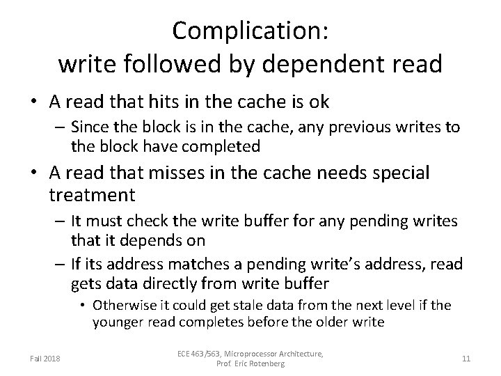 Complication: write followed by dependent read • A read that hits in the cache