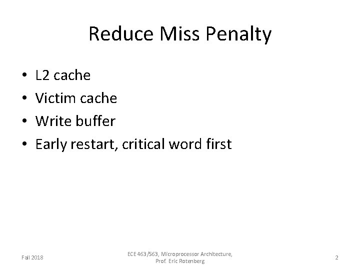 Reduce Miss Penalty • • L 2 cache Victim cache Write buffer Early restart,
