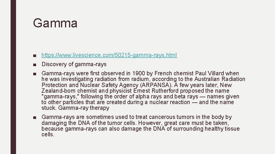 Gamma ■ https: //www. livescience. com/50215 -gamma-rays. html ■ Discovery of gamma-rays ■ Gamma-rays