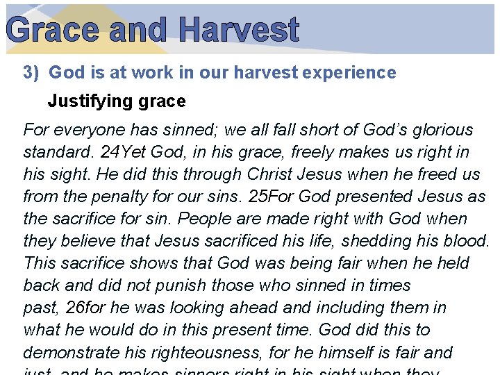 Grace and Harvest 3) God is at work in our harvest experience Justifying grace