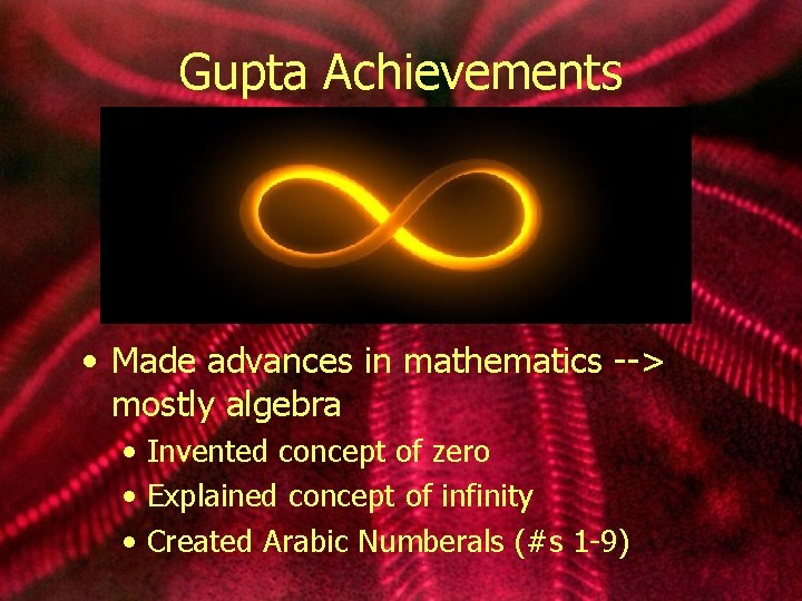 Gupta Achievements • Made advances in mathematics --> mostly algebra • Invented concept of
