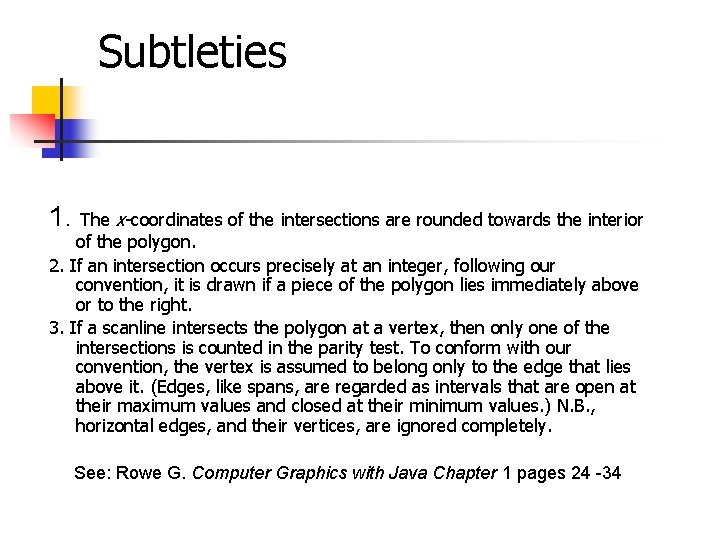 Subtleties 1. The x-coordinates of the intersections are rounded towards the interior of the