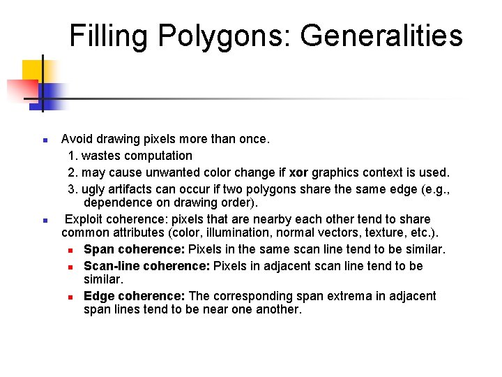 Filling Polygons: Generalities n n Avoid drawing pixels more than once. 1. wastes computation