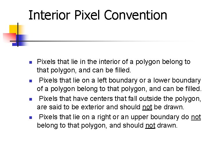 Interior Pixel Convention n n Pixels that lie in the interior of a polygon