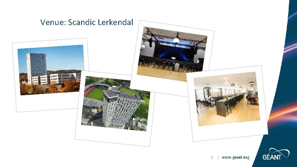 Venue: Scandic Lerkendal 5 | www. geant. org 